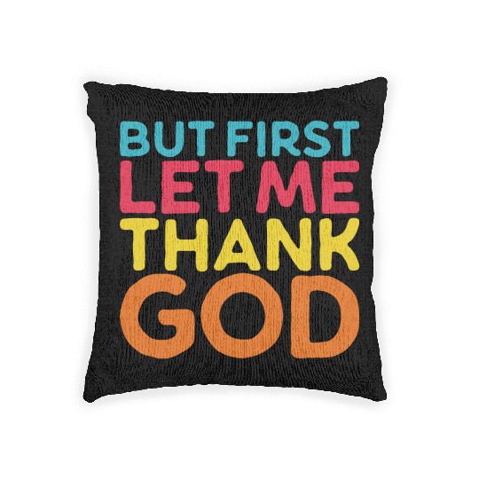 But First Let Me Thank God, Vintage Religious Woven Pillows