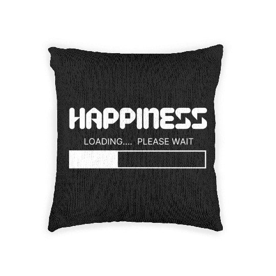 Happiness Loading... Please Wait Woven Pillows