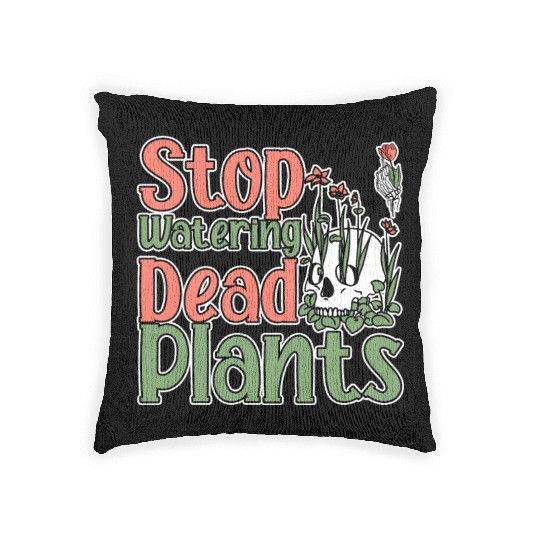 Stop Watering Dead Plants 2 Woven Pillows