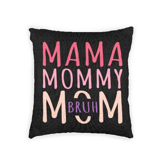 Mama Mommy Mom Bruh Mothers Day Woven Pillows