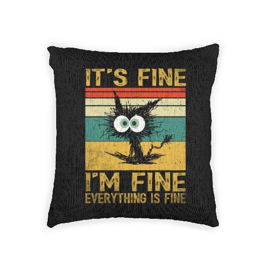 its fine im fine everything is fine | Funny Cat Woven Pillows