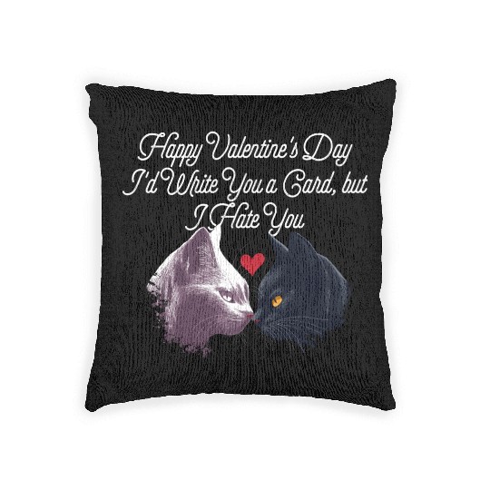 Id Write a Card but I Hate You Funny Valentines Da Woven Pillows