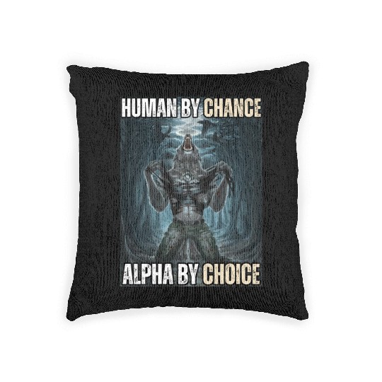 Human By Chance Alpha By Choice Alpha Wolf Meme Woven Pillows