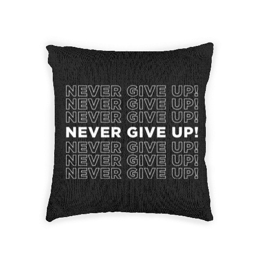 Never give up typography | Cool saying Woven Pillows