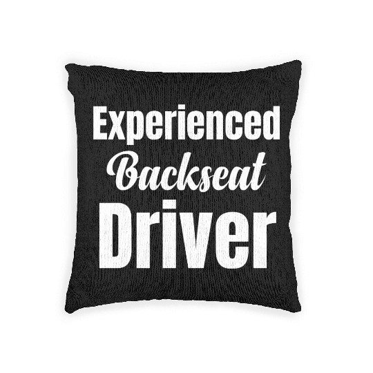 Backseat Driver Because Sometimes You Need Woven Pillows