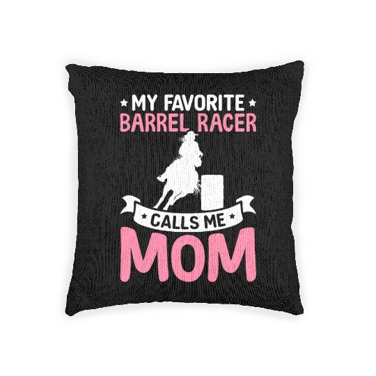 Favorite Barrel Racer Calls Me Mom Barrel Racing R Woven Pillows