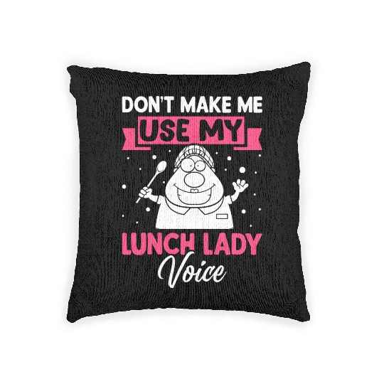 Cafeteria Worker Don't Make Me Use My Lunch Lady V Woven Pillows