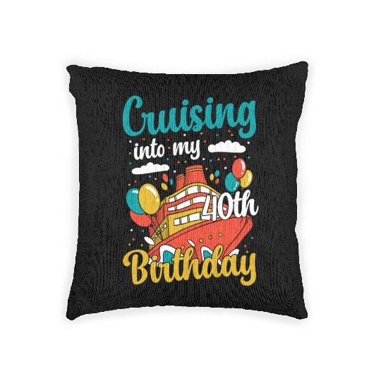 Cruising Into My 40th Birthday Cruise Vacation Woven Pillows