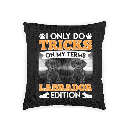 Black Labrador I DO TRICKS ON MY TERMS Funny Woven Pillows
