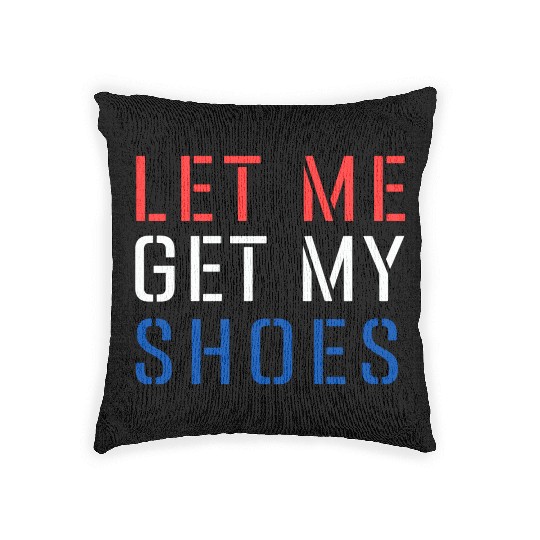 TRUMP: Let Me Get My Shoes 5 Woven Pillows
