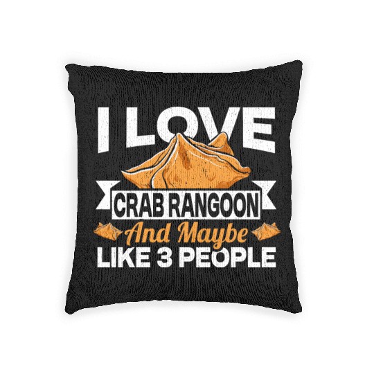 I Love Crab Rangoon And Maybe 3 People Woven Pillows