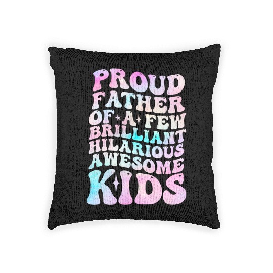 Proud Father of a Few Brilliant Hilarious Awesome Woven Pillows