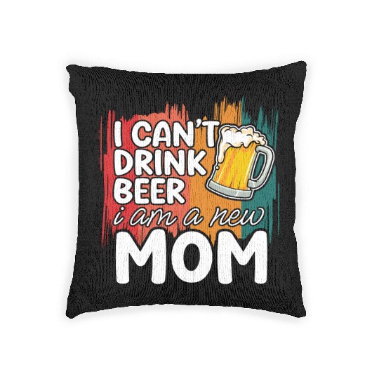 Mom summer Woven Pillows gift | new mom can't drink beer