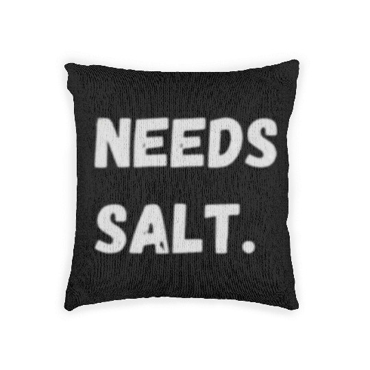 Needs Salt | Funny Cooking Chef Woven Pillows