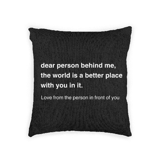 Dear Person Behind Me Positive Message Woven Pillows