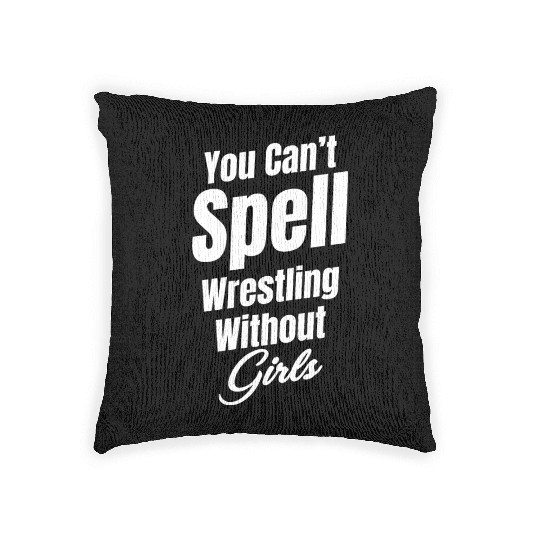 You Can't Spell Wrestling Without GIRLS Martial Woven Pillows
