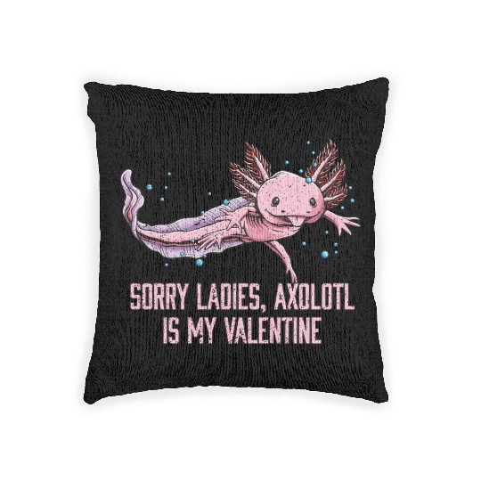 Sorry Ladies Axolotl Is My Valentine Salamander Fu Woven Pillows