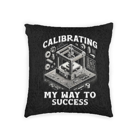 3D Print 3D Engineer Calibrating My Way To Success Woven Pillows