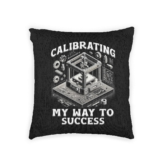 3D Print 3D Engineer Calibrating My Way To Success Woven Pillows