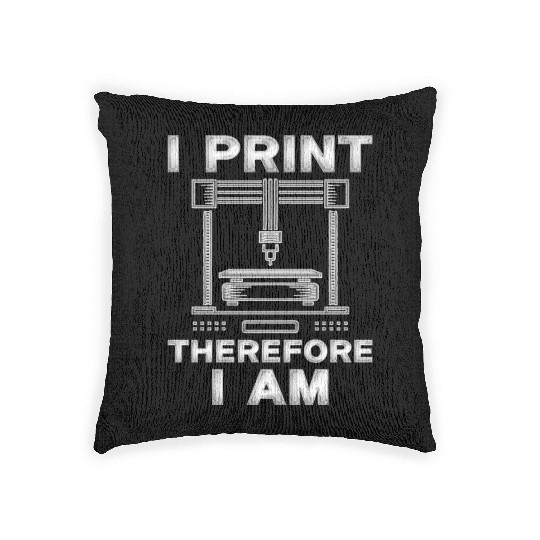 3D Print 3D Engineer I Print Therefore I Am Woven Pillows