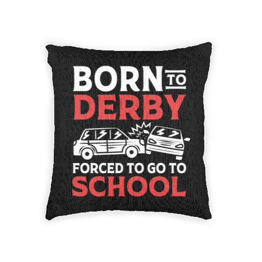 Demolition Derby Born To Derby For To Go To School Woven Pillows
