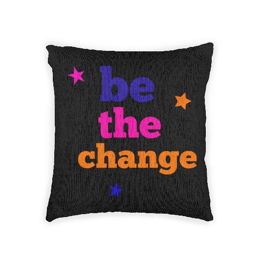 be the change Woven Pillows