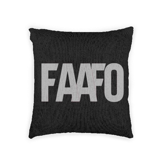 FAAFO - Fuck Around and Find Out Woven Pillows