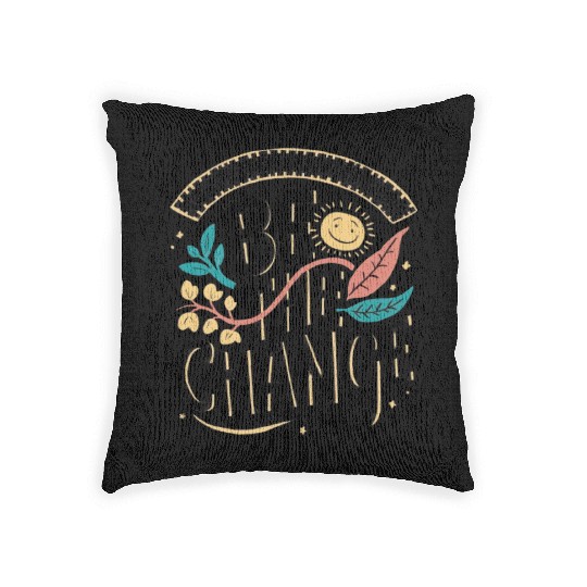 Be the change Woven Pillows