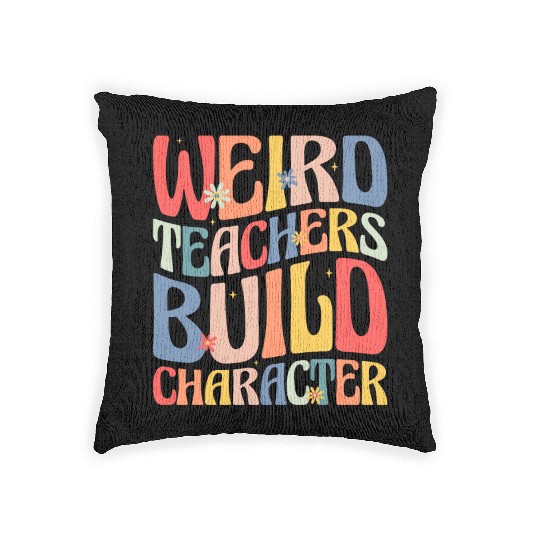 Weird Teachers Build Character Woven Pillows