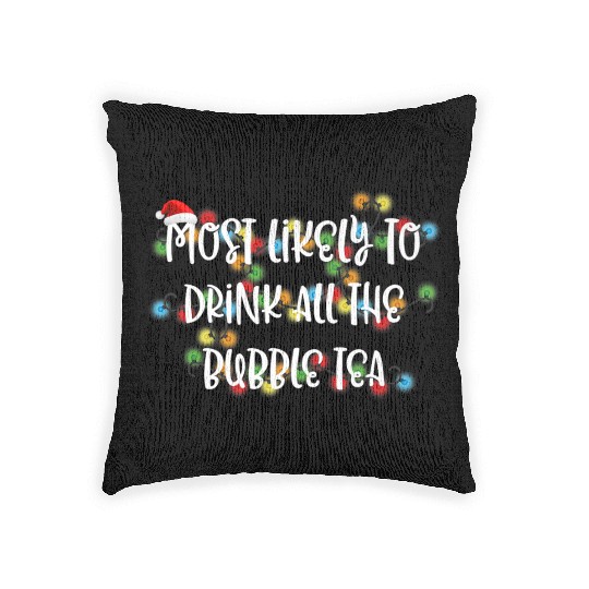 Most Likely To Drink All The Bubble Tea Premium Woven Pillows
