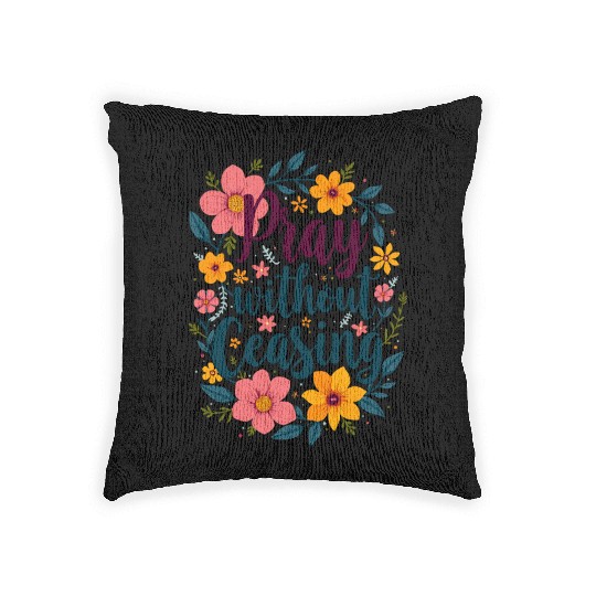 Pray Without Ceasing Christian Quote Floral Flower Woven Pillows