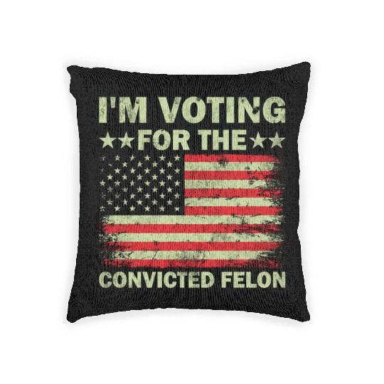 Im Voting For The Convicted Felon Us Flag Woven Pillows