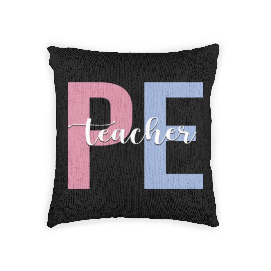 PE Teacher Physical Education Teacher Woven Pillows