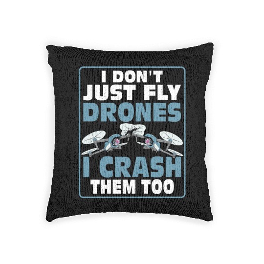 I Don't Just Fly Drones I Crash Them Too Pilot RC Woven Pillows