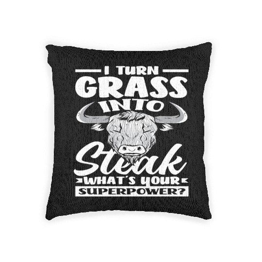 I Turn Grass Into Steak Superpower Highland Woven Pillows
