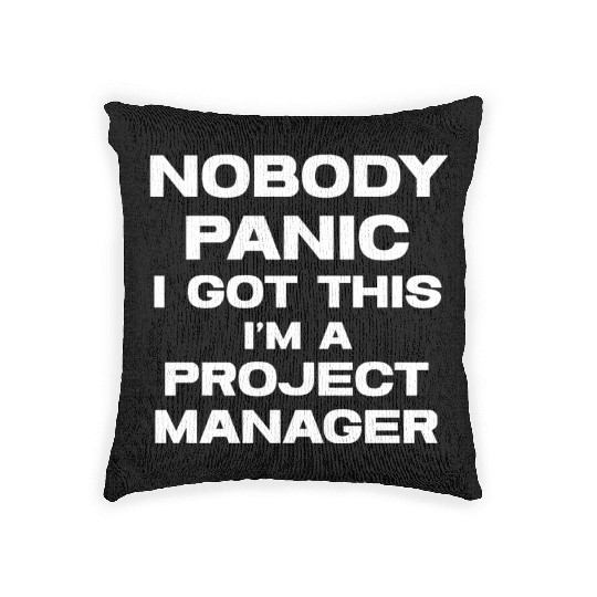 Nobody Panic I Got This I'm A Project Manager Woven Pillows