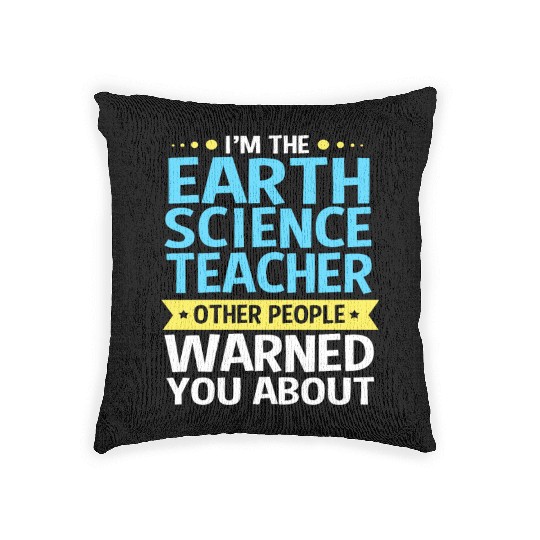 Earth Science Teacher People Warned You About Woven Pillows