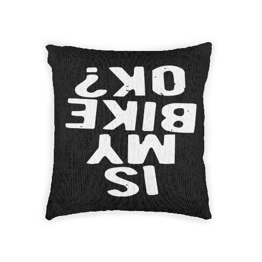 Is My Bike Ok? LIKE US ON FACEBOOK Woven Pillows