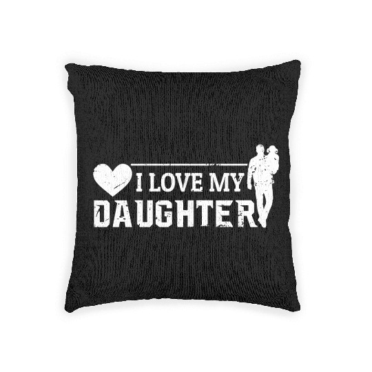 I Love My Daughter to Dad Funny Father's Day Daddy Woven Pillows