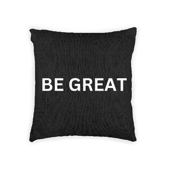 BE GREAT MOTIVATIONAL CLOTHING Woven Pillows
