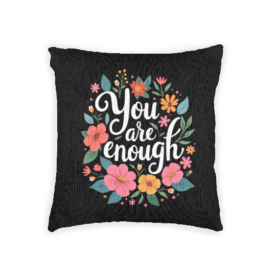 You Are Enough - Inspirational Motivational Quote Woven Pillows