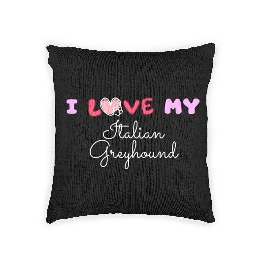 I Love My Italian Greyhound Woven Pillows
