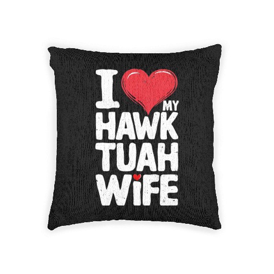 I Love My Hawk Tuah Wife Funny Hawk Tua Wife Woven Pillows