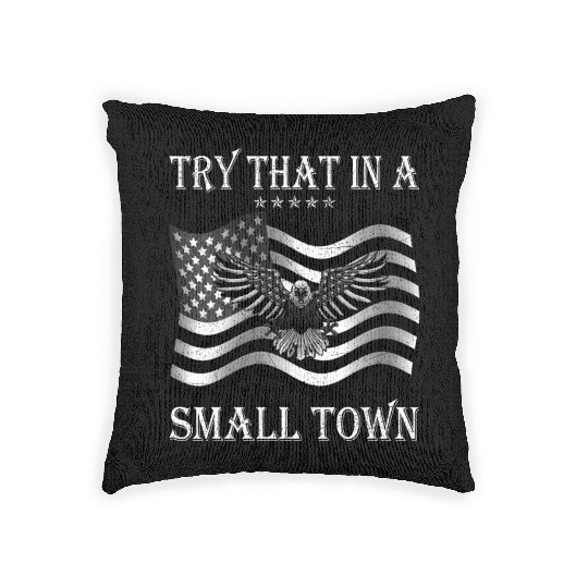 Try That In a Small Town US Flag Woven Pillows