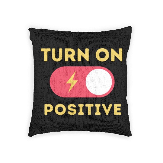 Turn On Positive Fuel Your Motivation Woven Pillows
