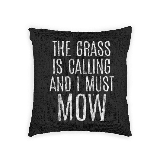 The Grass Is Calling And I Must Mow 5 Woven Pillows