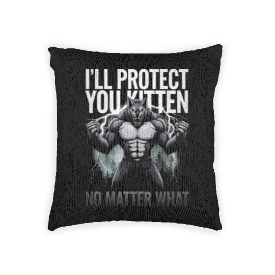 I'll Protect You Kitten Alpha Wolf Woven Pillows