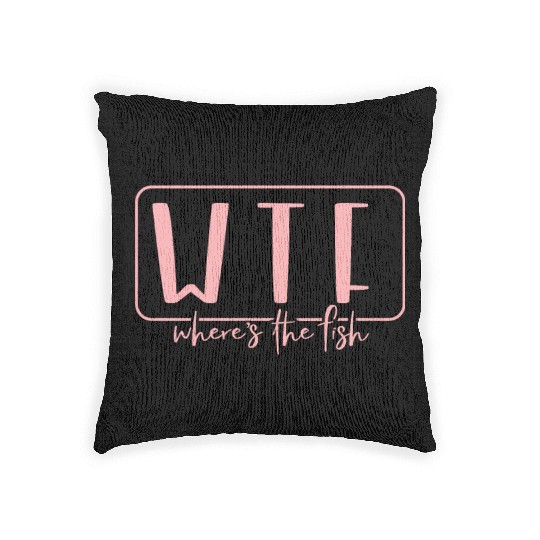 WTF Wheres The Fish Fishing Lover Woven Pillows