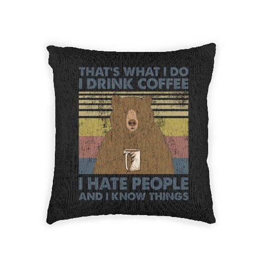 I Drink Coffee I Hate People And I Know Things Woven Pillows