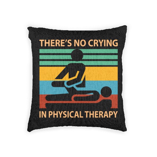 There s No Crying In Physical Therapy Funny Woven Pillows